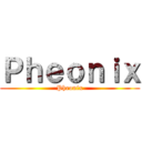 Ｐｈｅｏｎｉｘ (Pheonix)