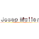 Ｊｏｓｅｐ Ｍｕｌｌｅｒ (Alas de Resurrección)