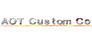 ＡＯＴ Ｃｕｓｔｏｍ Ｃｏｓｔｕｍｅ (AOTTG)