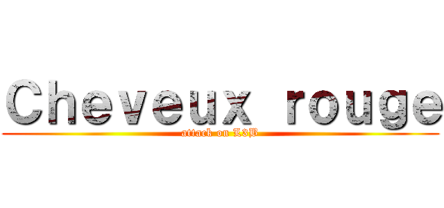 Ｃｈｅｖｅｕｘ ｒｏｕｇｅ (attack on L3B)