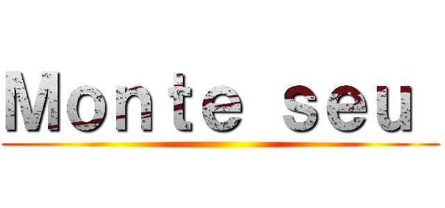 Ｍｏｎｔｅ ｓｅｕ  ()