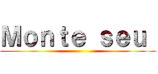 Ｍｏｎｔｅ ｓｅｕ  ()