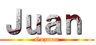 Ｊｕａｎ  (Guzman)