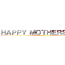 ＨＡＰＰＹ ＭＯＴＨＥＲＳ ＤＡＹ ()