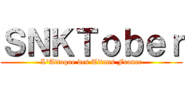 ＳＮＫＴｏｂｅｒ (L'Attaque des Titans France)