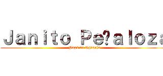 Ｊａｎｉｔｏ Ｐｅñａｌｏｚａ (Papá de Ignacia)