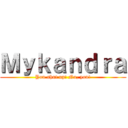 Ｍｙｋａｎｄｒａ (You shut up! No, you!)