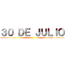 ３０ ＤＥ ＪＵＬＩＯ ()