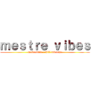 ｍｅｓｔｒｅ ｖｉｂｅｓ (mestrewave - chill and vape)