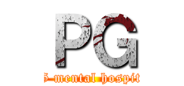 ＰＧ (PG mental hospital)