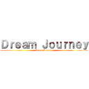Ｄｒｅａｍ Ｊｏｕｒｎｅｙ (Dream Journey)