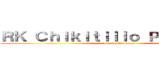 ＲＫ Ｃｈｉｋｉｔｉｌｌｏ Ｐｉｃａｐｉｃａ (By: D. Akagami)