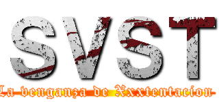 ＳＶＳＴ (La venganza de Xxxtentacion )
