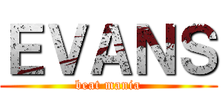 ＥＶＡＮＳ (beat mania)