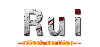 Ｒｕｉ (attack on titan)