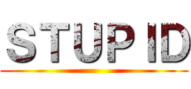 ＳＴＵＰＩＤ ()