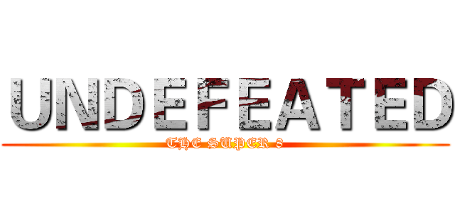 ＵＮＤＥＦＥＡＴＥＤ (THE SUPER 8)