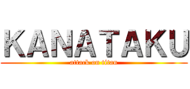 ＫＡＮＡＴＡＫＵ (attack on titan)