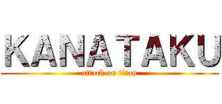 ＫＡＮＡＴＡＫＵ (attack on titan)