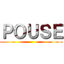 ＰＯＵＳＥ ()