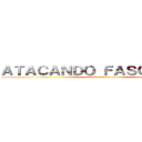 ＡＴＡＣＡＮＤＯ ＦＡＳＣＩＳＴＡＳ (attack on borolos)