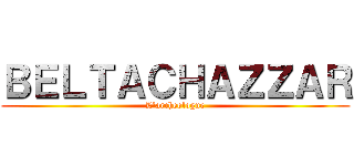 ＢＥＬＴＡＣＨＡＺＺＡＲ (L'archeologue)