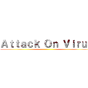 Ａｔｔａｃｋ Ｏｎ Ｖｉｒｕｓ ()