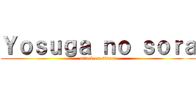 Ｙｏｓｕｇａ ｎｏ ｓｏｒａ (attack on siscon)