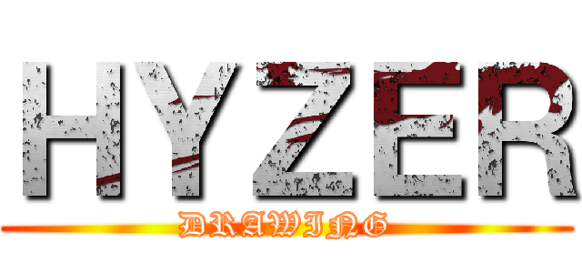 ＨＹＺＥＲ (DRAWING)