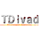 ＴＤｉｖａｄ (Awesome and Handsome)