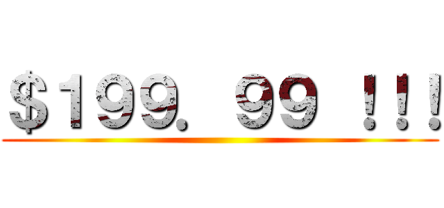 ＄１９９．９９ ！！！ ()