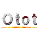 Ｏｔｏｔ ()