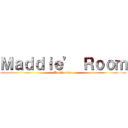 Ｍａｄｄｉｅ’ Ｒｏｏｍ (Don’t enter)