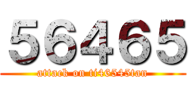 ５６４６５ (attack on ti46545tan)