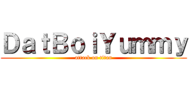 ＤａｔＢｏｉＹｕｍｍｙ (attack on titan)