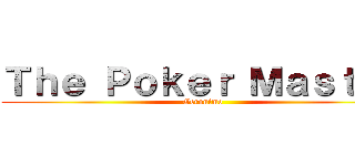 Ｔｈｅ Ｐｏｋｅｒ Ｍａｓｔｅｒ (Geronimo)