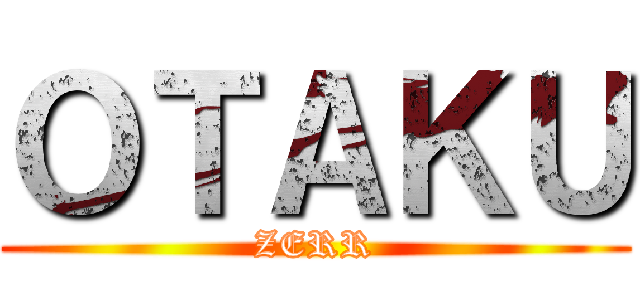 ＯＴＡＫＵ (ZERR)