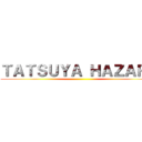 ＴＡＴＳＵＹＡ ＨＡＺＡＲＤ ()