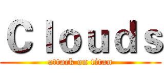 Ｃｌｏｕｄｓ (attack on titan)