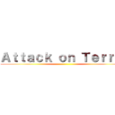 Ａｔｔａｃｋ ｏｎ Ｔｅｒｒｙ  ()