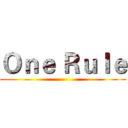 Ｏｎｅ Ｒｕｌｅ ()