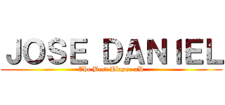 ＪＯＳＥ ＤＡＮＩＥＬ (The Best Player xD)