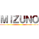 ＭＩＺＵＮＯ ()