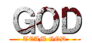 ＧＯＤ (TEAM GOD)