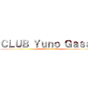 ＣＬＵＢ Ｙｕｎｏ Ｇａｓａｉ (By.Admin FLaME)