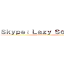 Ｓｋｙｐｅ： Ｌａｚｙ Ｓｏｌｄｉｅｒ (attack on titan)