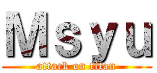 Ｍｓｙｕ (attack on titan)