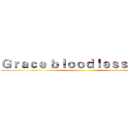 Ｇｒａｃｅ ｂｌｏｏｄｌｅｓｓ ｗａｒ ()