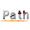 Ｐａｔｈ (Male Reader Story)