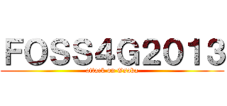 ＦＯＳＳ４Ｇ２０１３ (attack on Osaka)